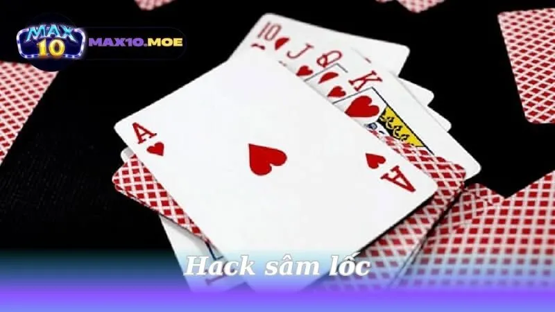 Hack sâm lốc - Khám phá chiến thuật đỉnh cao trong game bài 7 hack-sam-loc